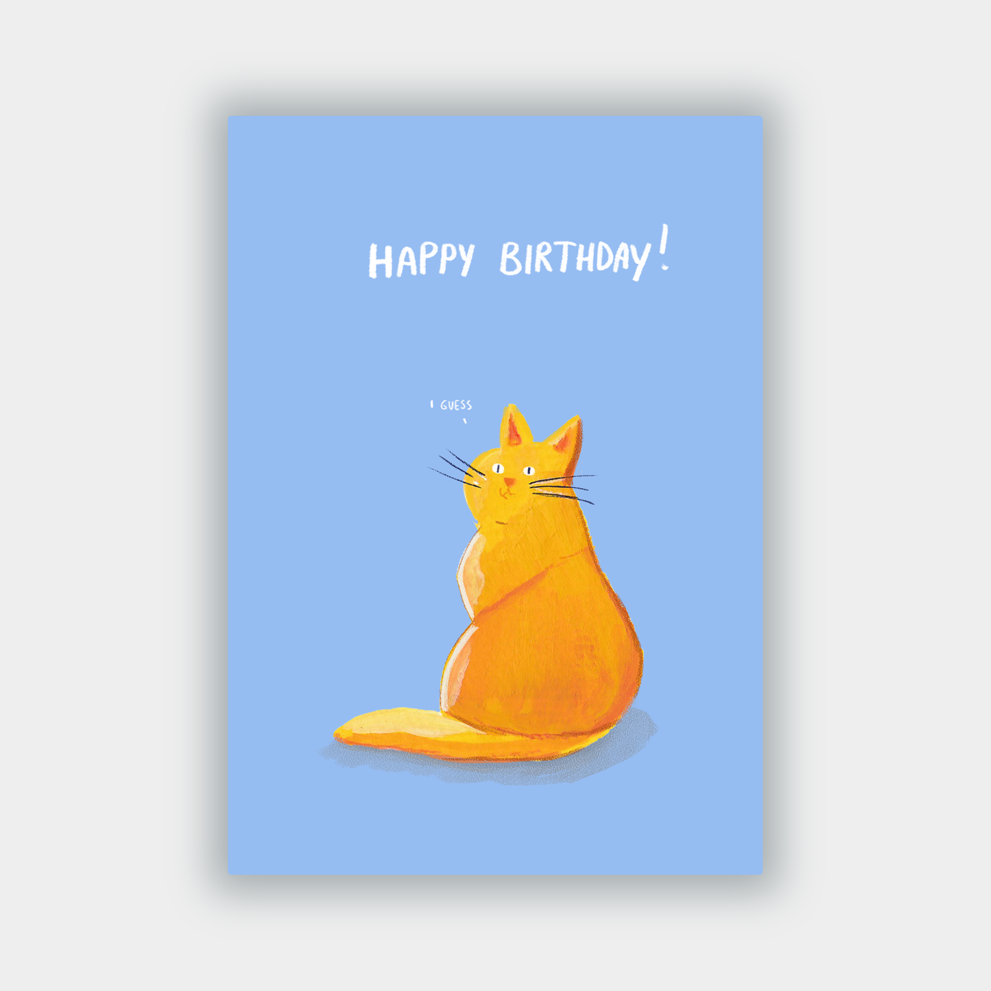 Greeting Card - Happy Birthday. I guess